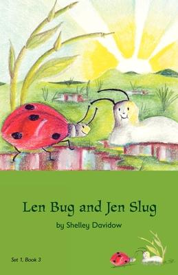 Len Bug and Jen Slug: Book 3 - Shelley Davidow