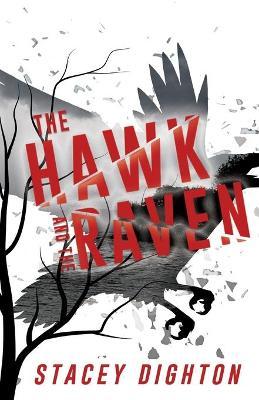 The Hawk and the Raven - Stacey Dighton