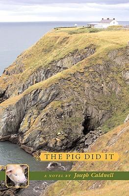 The Pig Did It - Joseph Caldwell