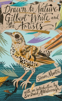 Drawn to Nature: Gilbert White and the Artists - Simon Martin