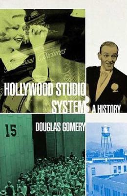 The Hollywood Studio System: A History - Douglas Gomery