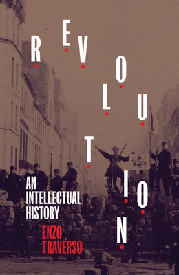 Revolution: An Intellectual History - Enzo Traverso