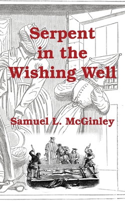 Serpent in the Wishing Well - Samuel Mcginley