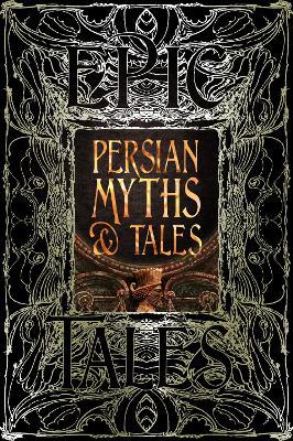 Persian Myths & Tales: Epic Tales - Christine Ruymbeke