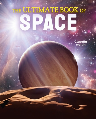 The Ultimate Book of Space - Claudia Martin