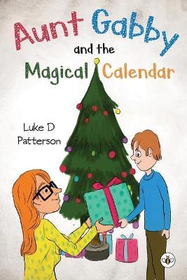 Aunt Gabby and the Magical Calendar - Luke Patterson