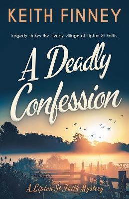 A Deadly Confession: A totally unputdownable historical cozy mystery - Keith Finney