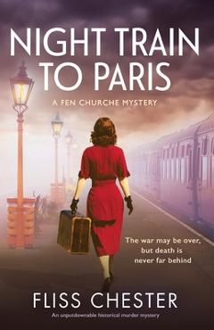 Coperta cărții 'Night Train to Paris: An unputdownable historical murder mystery - Fliss Chester'