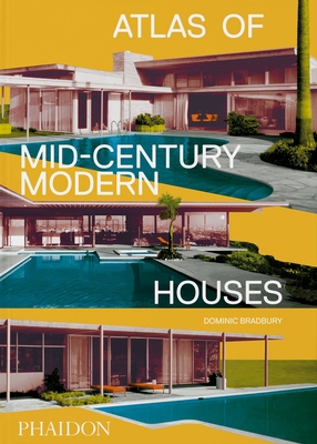 Atlas of Mid-Century Modern Houses, Classic Format - Dominic Bradbury
