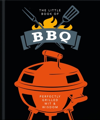 The Little Book of BBQ: Perfectly Grilled Wit & Wisdom - Orange Hippo!