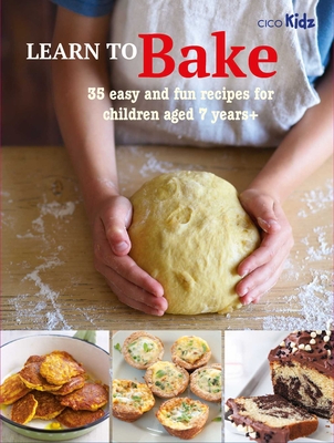 Learn to Bake: 35 Easy and Fun Recipes for Children Aged 7 Years + - Susan Akass