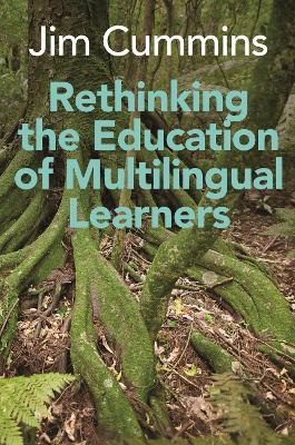 Rethinking the Education of Multilingual Learners: A Critical Analysis of Theoretical Concepts - Jim Cummins