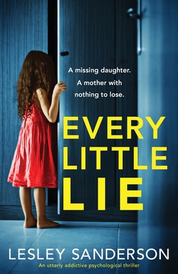 Every Little Lie: An utterly addictive psychological thriller - Lesley Sanderson