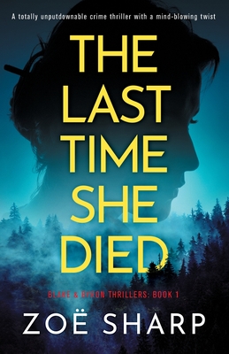 The Last Time She Died: A totally unputdownable crime thriller with a mind-blowing twist - Zo� Sharp
