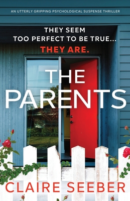 The Parents: An utterly gripping psychological suspense thriller - Claire Seeber
