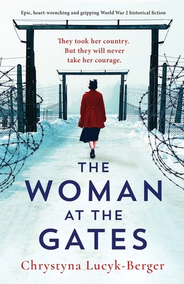 The Woman at the Gates: Epic, heart-wrenching and gripping World War 2 historical fiction - Chrystyna Lucyk-berger