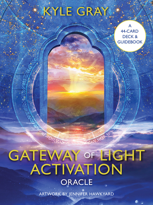 Gateway of Light Activation Oracle: A 44-Card Deck and Guidebook - Kyle Gray