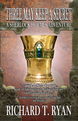 Three May Keep A Secret - A Sherlock Holmes Adventure - Richard Ryan