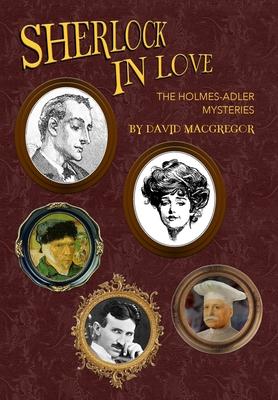 Sherlock in Love: The Holmes-Adler Mysteries - David Macgregor