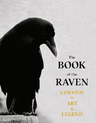 The Book of Raven: Corvids in Art and Legend - Angus Hyland