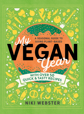 My Vegan Year: The Young Person's Seasonal Guide to Going Plant-Based - Niki Webster