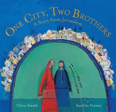 One City, Two Brothers: A Story from Jerusalem - Chris Smith