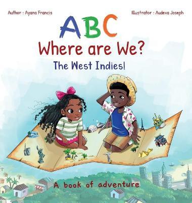 ABC Where are We? The West Indies! - Ayana Francis