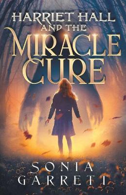 Harriet Hall and the Miracle Cure - Sonia Garrett