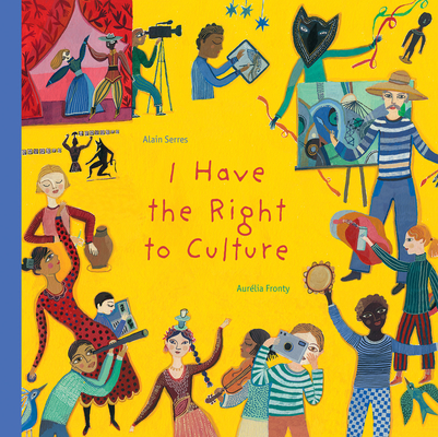 I Have the Right to Culture - Alain Serres
