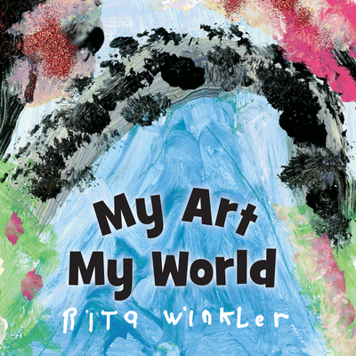 My Art, My World - Rita Winkler