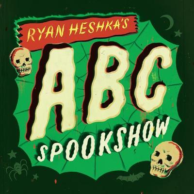 Ryan Heshka's ABC Spookshow - Ryan Heshka