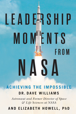 Leadership Moments from NASA: Achieving the Impossible - Dave Williams