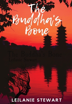 The Buddha's Bone - Leilanie Stewart