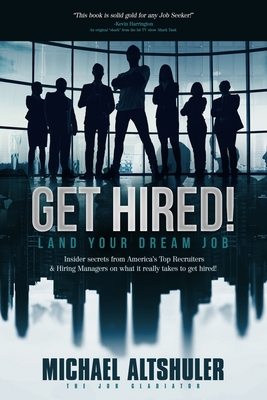 Get Hired!: Land Your Dream Job - Michael Altshuler