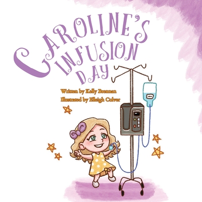 Caroline's Infusion Day - Kelly Brennan