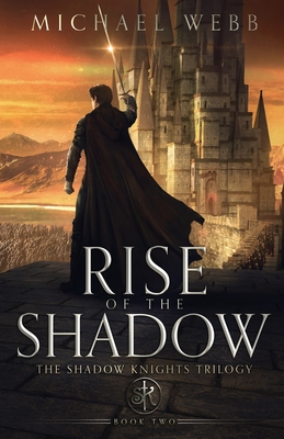 Rise of the Shadow - Michael Webb