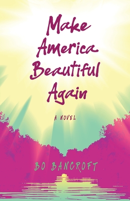 Make American Beautiful Again - Bo Bancroft