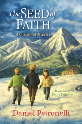 The Seed of Faith: A Christmas Miracle - Daniel Petronelli