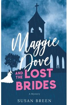Coperta cărții 'Maggie Dove and the Lost Brides - Susan Breen'
