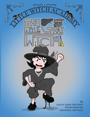 The Little Gray Witch - Laura Sass-germain