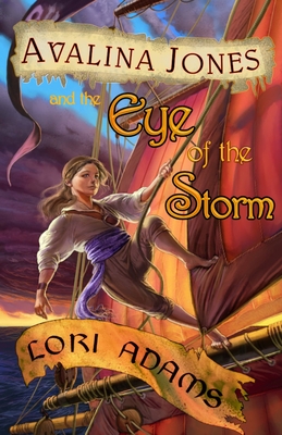 Avalina Jones: And the Eye of the Storm - Lori Adams
