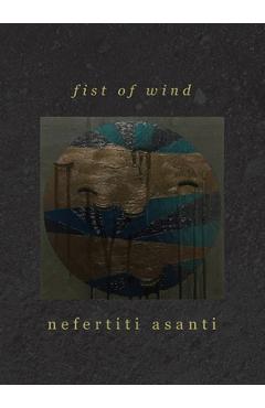Coperta cărții 'fist of wind - Nefertiti Asanti'