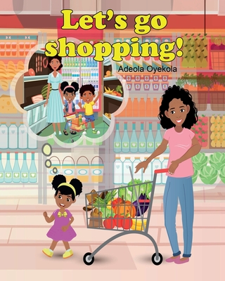 Let's Go Shopping! - Adeola Oyekola
