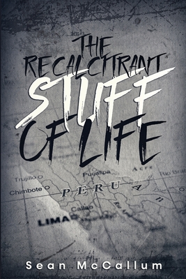 The Recalcitrant Stuff Of Life - Sean Mccallum