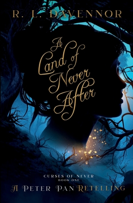 A Land of Never After: A Peter Pan Retelling - R. L. Davennor