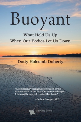 Buoyant: What Held Us Up When Our Bodies Let Us Down - Dotty Holcomb Doherty