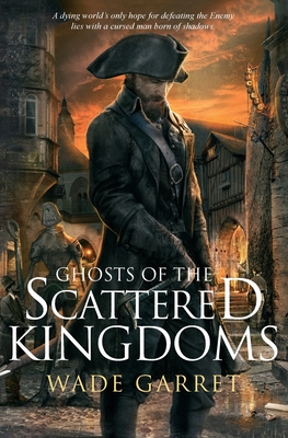 Ghosts of the Scattered Kingdoms - Wade Garret