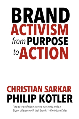 Brand Activism: From Purpose to Action - Philip Kotler