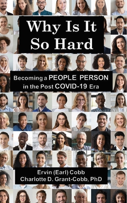 Why Is It So Hard: Becoming A People Person in the Post COVID-19 Era - Ervin (earl) Cobb