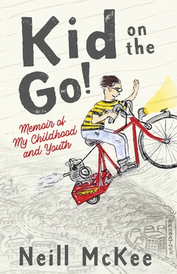 Kid on the Go!: Memoir of My Childhood and Youth - Neill Mckee